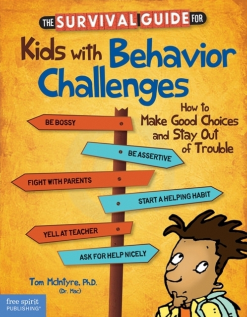Survival Guide for Kids with Behavior Challenges : How to Make Good Choices and Stay Out of Trouble, Paperback / softback Book