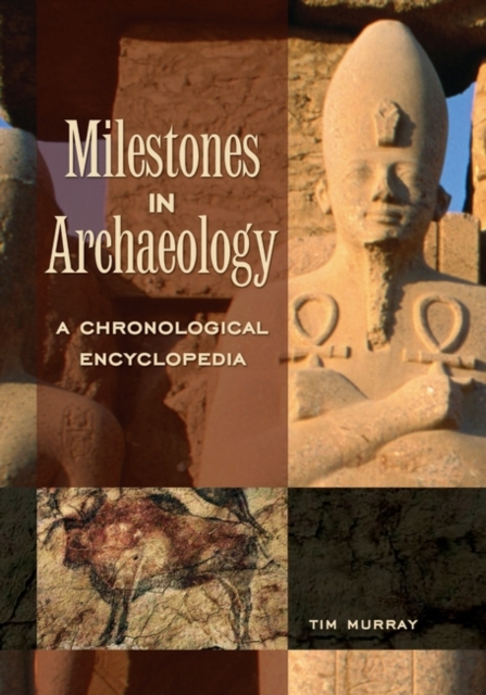 Milestones in Archaeology : A Chronological Encyclopedia, Hardback Book