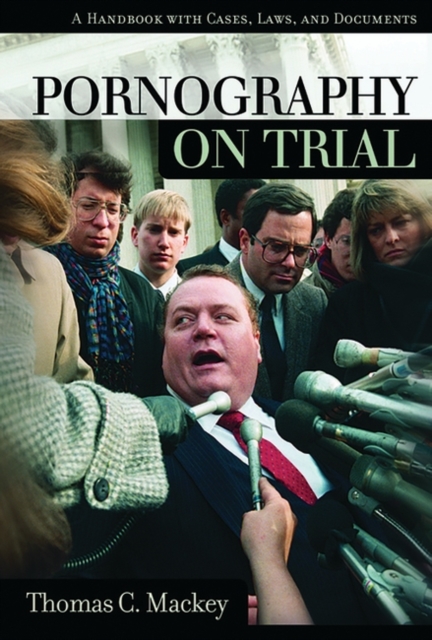 Pornography on Trial : A Handbook with Cases, Laws, and Documents, Hardback Book