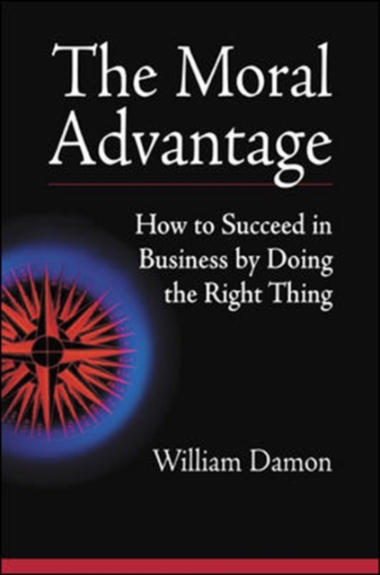 The Moral Advantage - How to Succeed in Business by Doing the Right Thing, Hardback Book