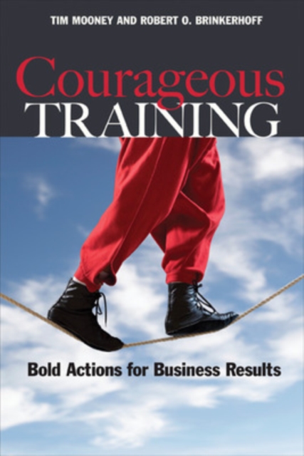 Courageous Training: Bold Actions for Business Results, Paperback / softback Book