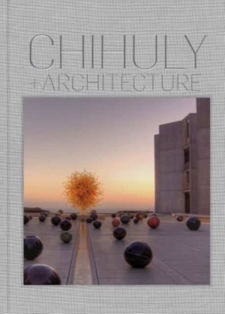 Chihuly and Architecture, Hardback Book