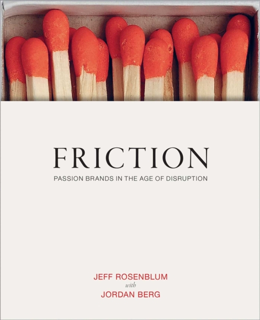 Friction : Passion Brands in the Age of Distruption, EPUB eBook