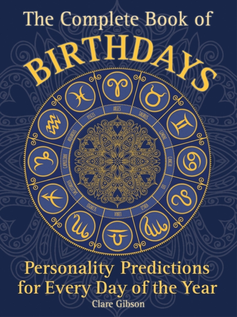 The Complete Book of Birthdays : Personality Predictions for Every Day of the Year Volume 1, Paperback / softback Book