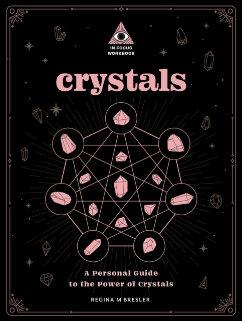 Crystals: An In Focus Workbook : A Personal Guide to the Power of Crystals, Paperback / softback Book