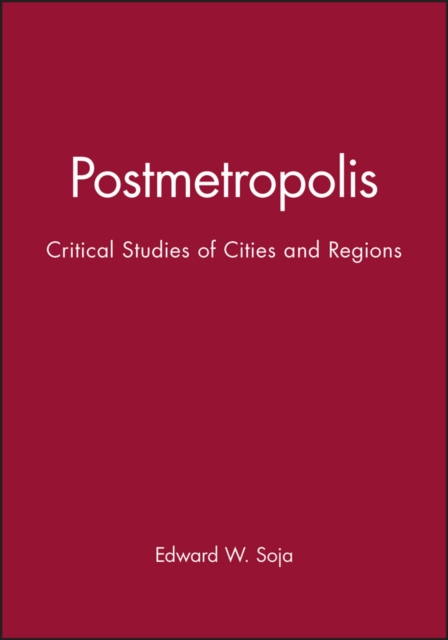 Postmetropolis : Critical Studies of Cities and Regions, Paperback / softback Book