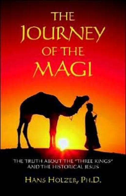 The Journey of the Magi : The Truth About the Three Kings and the Historical Jesus, Paperback Book