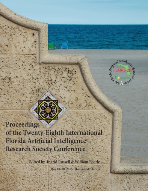 Proceedings of the Twenty-Eighth International Florida Artificial Intelligence Research Society Conference, Paperback / softback Book