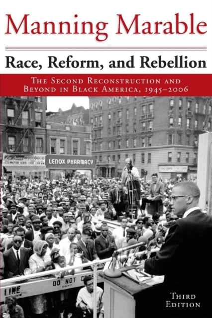 Race, Reform, and Rebellion : The Second Reconstruction and Beyond in Black America, 1945-2006, Third Edition, Paperback Book