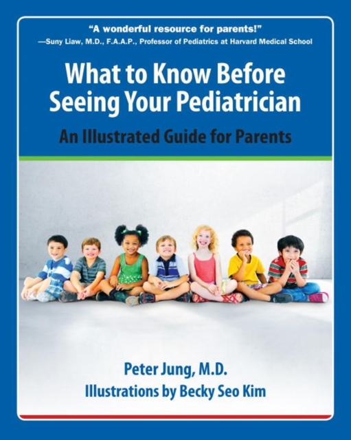 What To Know Before Seeing Your Pediatrician : An Illustrated Guide for Parents, Paperback / softback Book