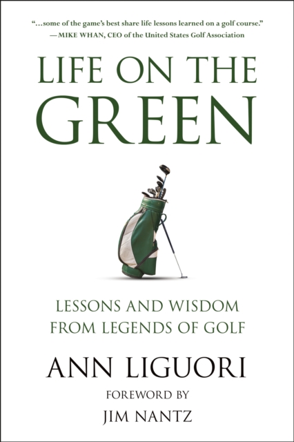 Life On The Green : Lessons and Wisdom from Legends of Golf, Paperback / softback Book