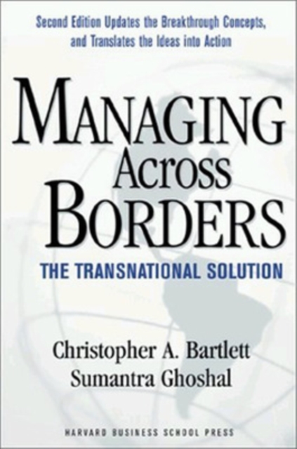 Managing Across Borders : The Transnational Solution, Paperback / softback Book