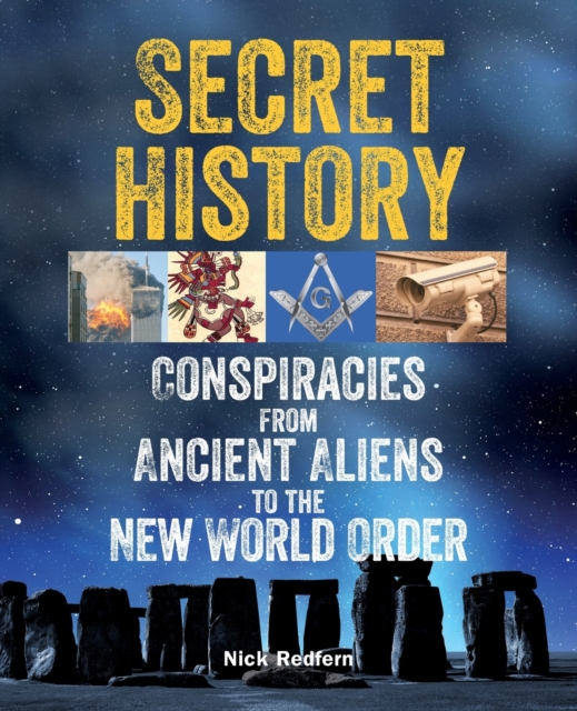 Secret History : Conspiracies from Ancient Aliens to the New World Order, Paperback / softback Book