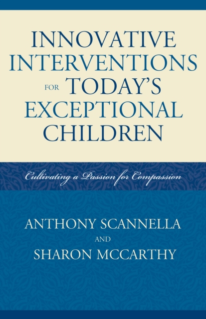 Innovative Interventions for Today's Exceptional Children : Cultivating a Passion for Compassion, PDF eBook