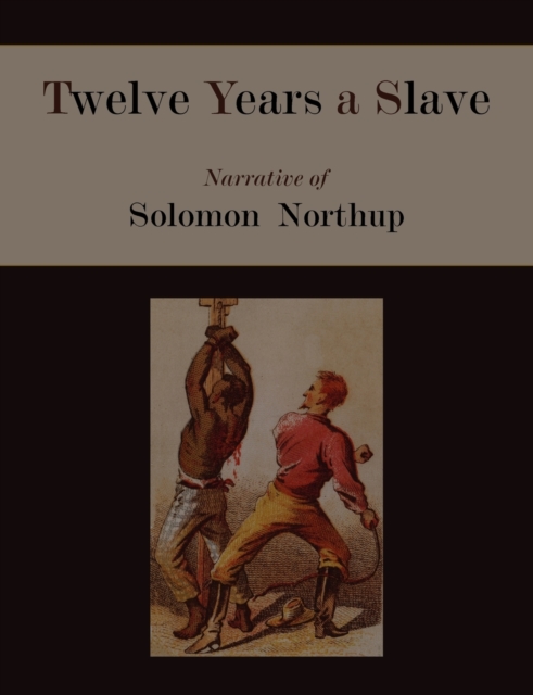 Twelve Years a Slave. Narrative of Solomon Northup [Illustrated Edition], Paperback / softback Book