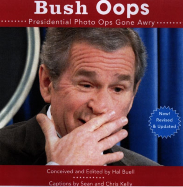 Bush Oops : Presidential Photo Ops Gone Awry, Paperback / softback Book