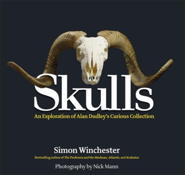 Skulls : An Exploration of Alan Dudley's Curious Collection, Hardback Book