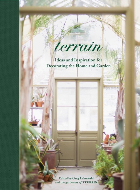 Terrain : Ideas and Inspiration for Decorating the Home and Garden, Hardback Book