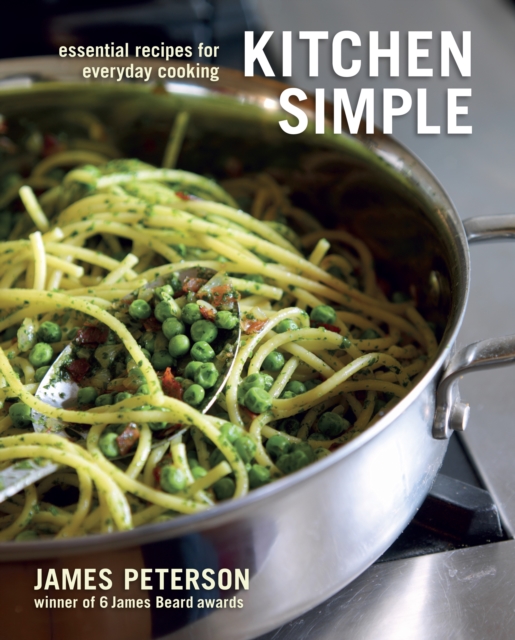 Kitchen Simple : Essential Recipes for Everyday Cooking [A Cookbook], Hardback Book