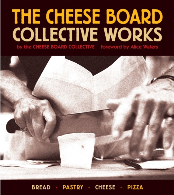 The Cheese Board: Collective Works : Bread, Pastry, Cheese, Pizza [A Baking Book], Paperback / softback Book