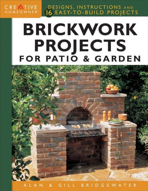Brickwork Projects for Patio & Garden : Designs, Instructions and 16 Easy-to-Build Projects, Paperback / softback Book
