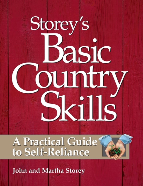 Storey's Basic Country Skills : A Practical Guide to Self-Reliance, Paperback / softback Book