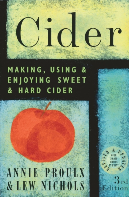 Cider : Making, Using & Enjoying Sweet & Hard Cider, 3rd Edition, Paperback / softback Book