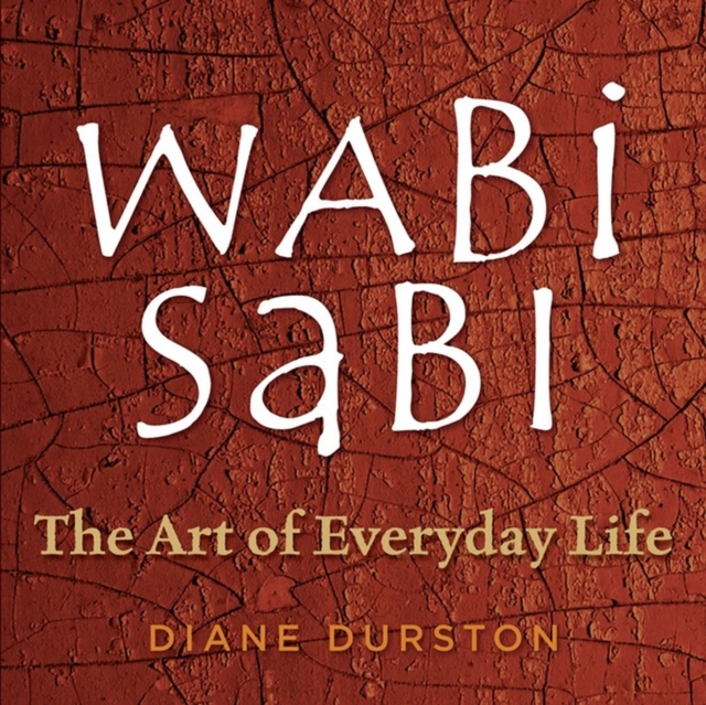 Wabi Sabi : The Art of Everyday Life, Paperback / softback Book