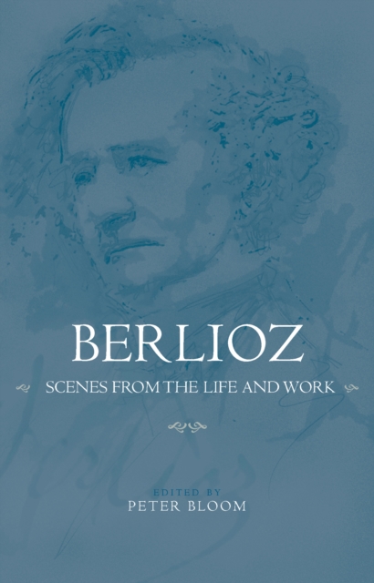 Berlioz: Scenes from the Life and Work, PDF eBook