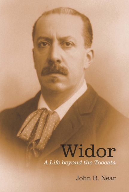 Widor : A Life beyond the Toccata, PDF eBook