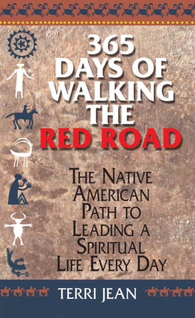 365 Days Of Walking The Red Road : The Native American Path to Leading a Spiritual Life Every Day, Paperback / softback Book