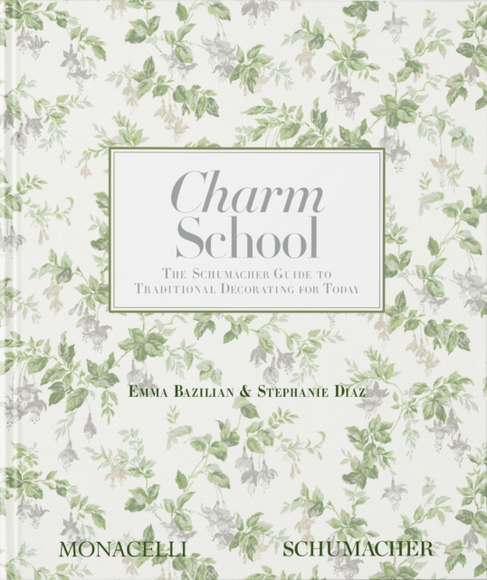 Charm School : The Schumacher Guide to Traditional Decorating for Today, Hardback Book