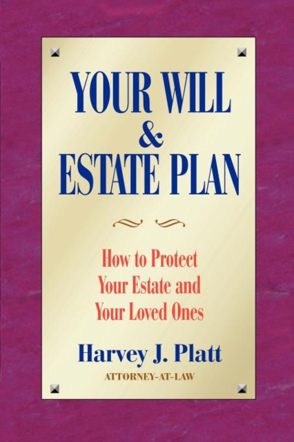 Your Will and Estate Plan : How to Protect Your Estate and Your Loved Ones, Paperback / softback Book