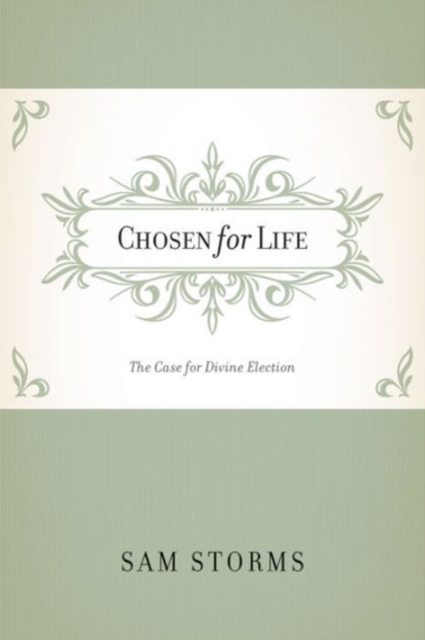 Chosen for Life : The Case for Divine Election, Paperback / softback Book