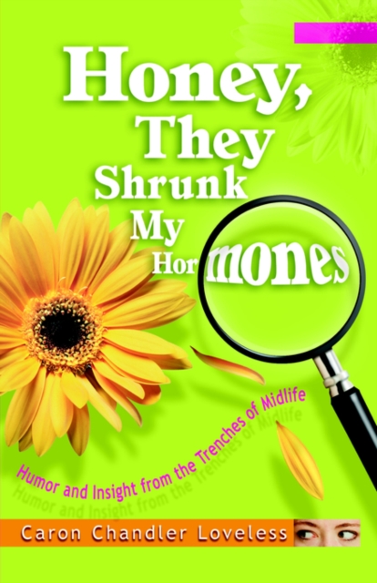 Honey, They Shrunk My Hormones : Humor and Insight from the Trenches of Midlife, Paperback / softback Book