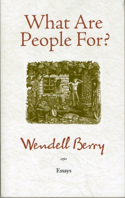 What Are People For? : Essays, Paperback / softback Book