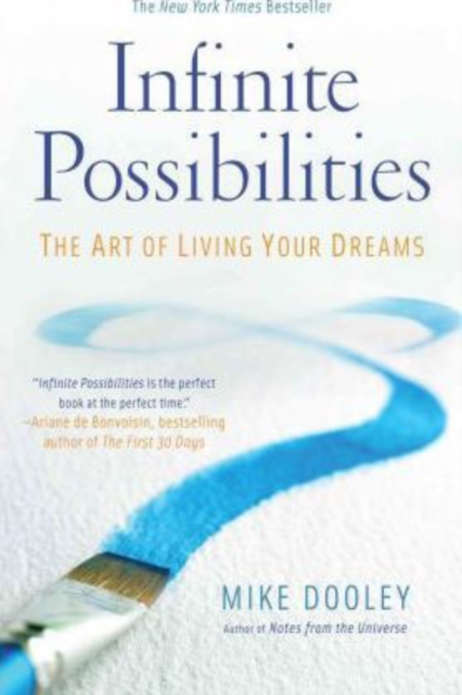 Infinite Possibilities : The Art of Living Your Dreams, Paperback Book