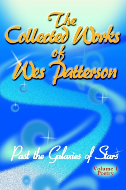 The Collected Works of Wes Patterson : Past the Galaxies of Stars, Paperback / softback Book