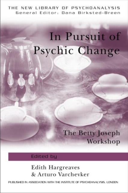 In Pursuit of Psychic Change : The Betty Joseph Workshop, Paperback / softback Book