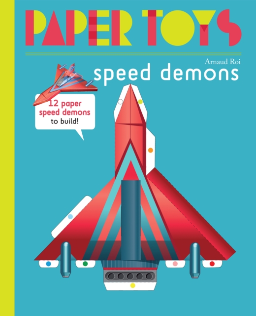 Paper Toys - Speed Demons : 12 Paper Robots to Build, Paperback / softback Book