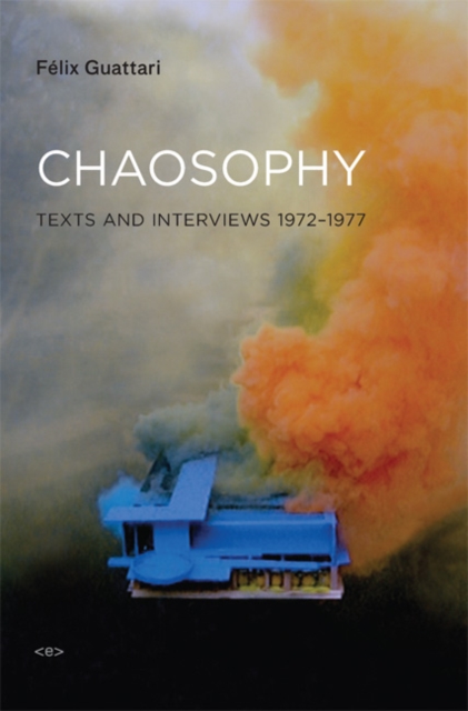 Chaosophy : Texts and Interviews 1972–1977, Paperback / softback Book