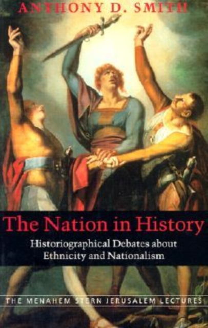 The Nation in History : Historiographical Debates About Ethnicity and Nationalism, Paperback / softback Book