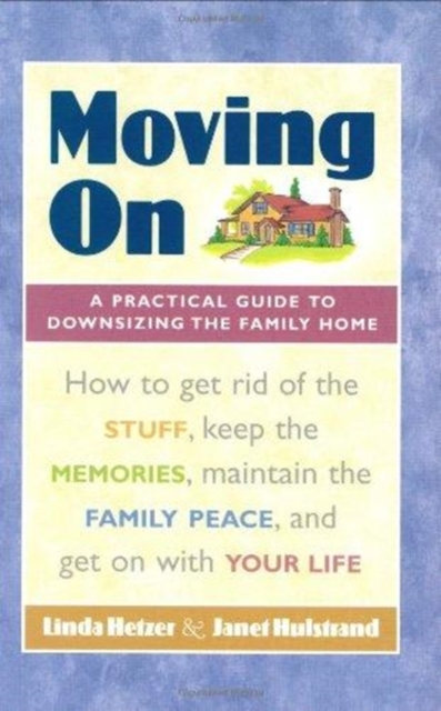 Moving on : A Practical Guide to Downsizing the Family Home, Paperback / softback Book