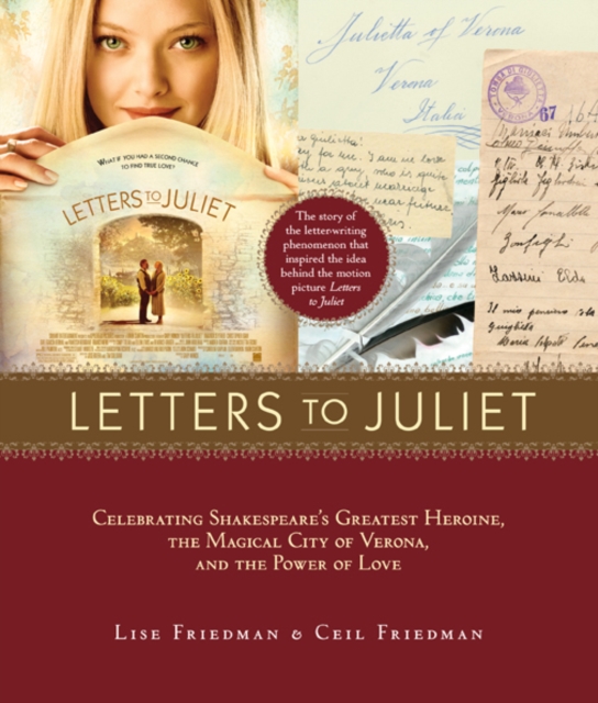 Letters to Juliet : Celebrating Shakespeare's Greatest Heroine, the Magical City of Verona, and the Power of Love, Paperback / softback Book