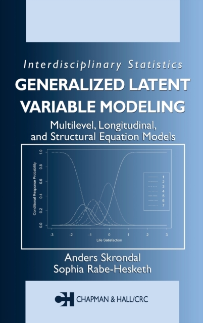 Generalized Latent Variable Modeling : Multilevel, Longitudinal, and Structural Equation Models, Hardback Book