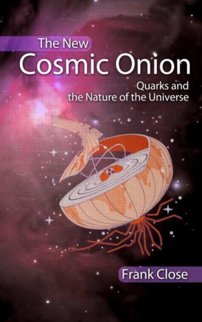 The New Cosmic Onion : Quarks and the Nature of the Universe, Paperback / softback Book
