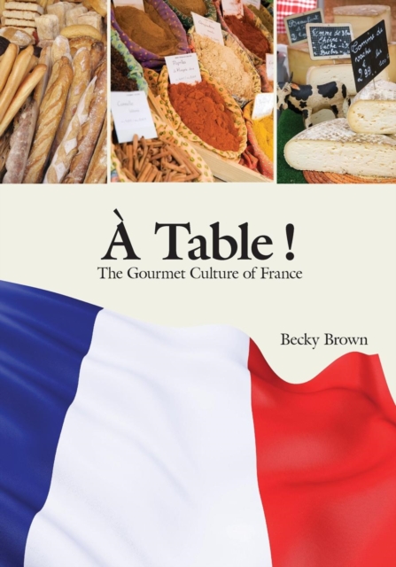 A Table! : The Gourmet Culture of France, Paperback Book