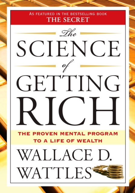 The Science of Getting Rich : The Proven Mental Program to a Life of Wealth, Paperback / softback Book