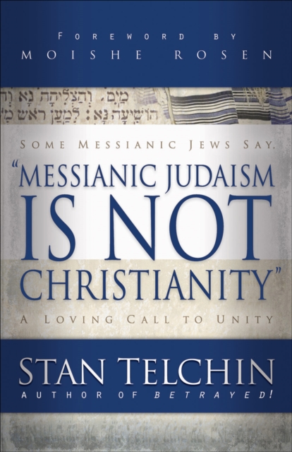 Messianic Judaism is Not Christianity : A Loving Call to Unity, EPUB eBook