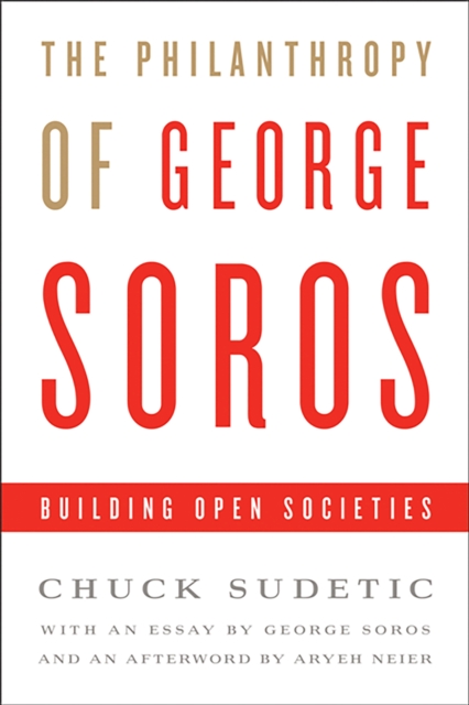 The Philanthropy of George Soros : Building Open Societies, Hardback Book